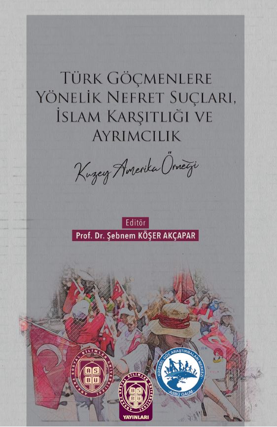 Türk Göçmenlere Yönelik Nefret Suçları İslam Karşıtlığı ve Ayrımcılık  Kuzey Amerika Örneği Kitabı